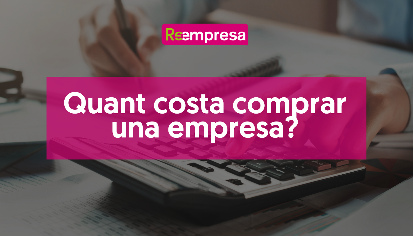 Quant-costa-comprar-una-empresa-T-ho-expliquem